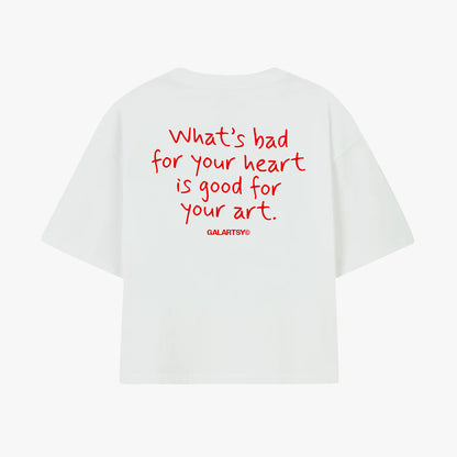 What's bad for your heart is good for your art.