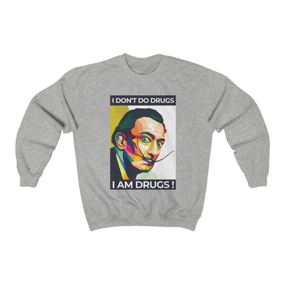 I don't do drugs, I am drugs Dali Sweatshirt