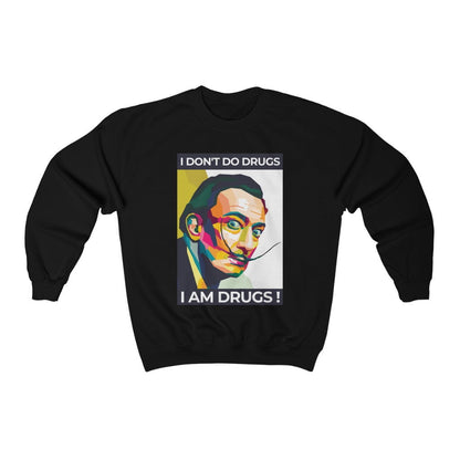 I don't do drugs, I am drugs Dali Sweatshirt