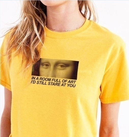 In a room full of art, I'd still stare at you T-shirt