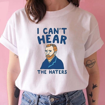 Van gogh Can't Hear The Haters T-Shirt