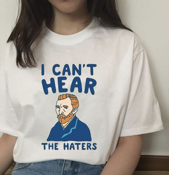 Van gogh Can't Hear The Haters T-Shirt