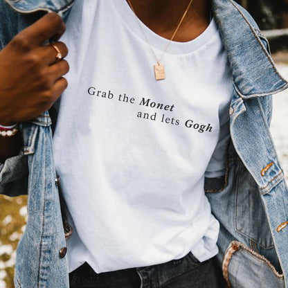 Grab the Monet & let's Gogh T-shirt