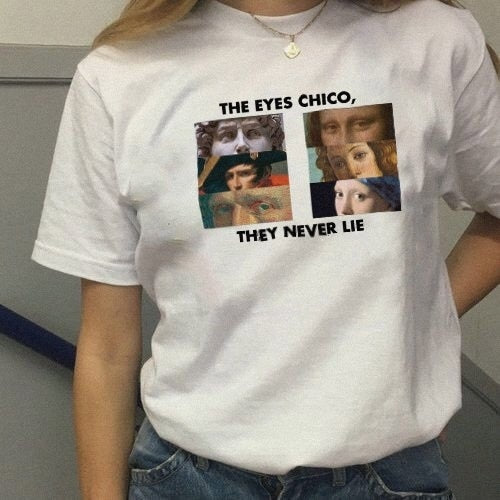 The Eyes Chico, They Never Lie T-shirt